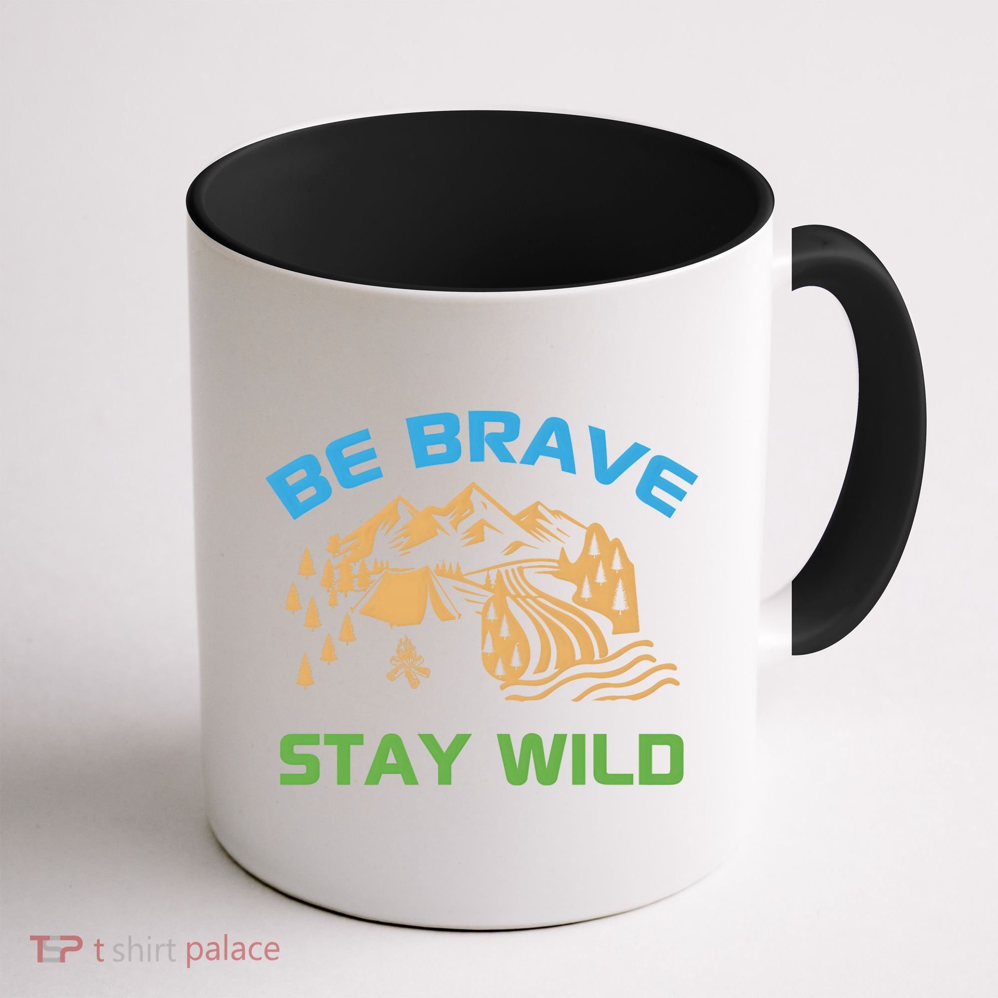 BE BRAVE STAY WILD Wilderness Nature Gift Camping Coffee Mug