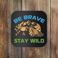BE BRAVE STAY WILD Wilderness Nature Gift Camping Coaster thumb 0