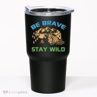 BE BRAVE STAY WILD Wilderness Nature Gift Camping Tumbler thumb 0
