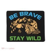 BE BRAVE STAY WILD Wilderness Nature Gift Camping Mousepad thumb 0