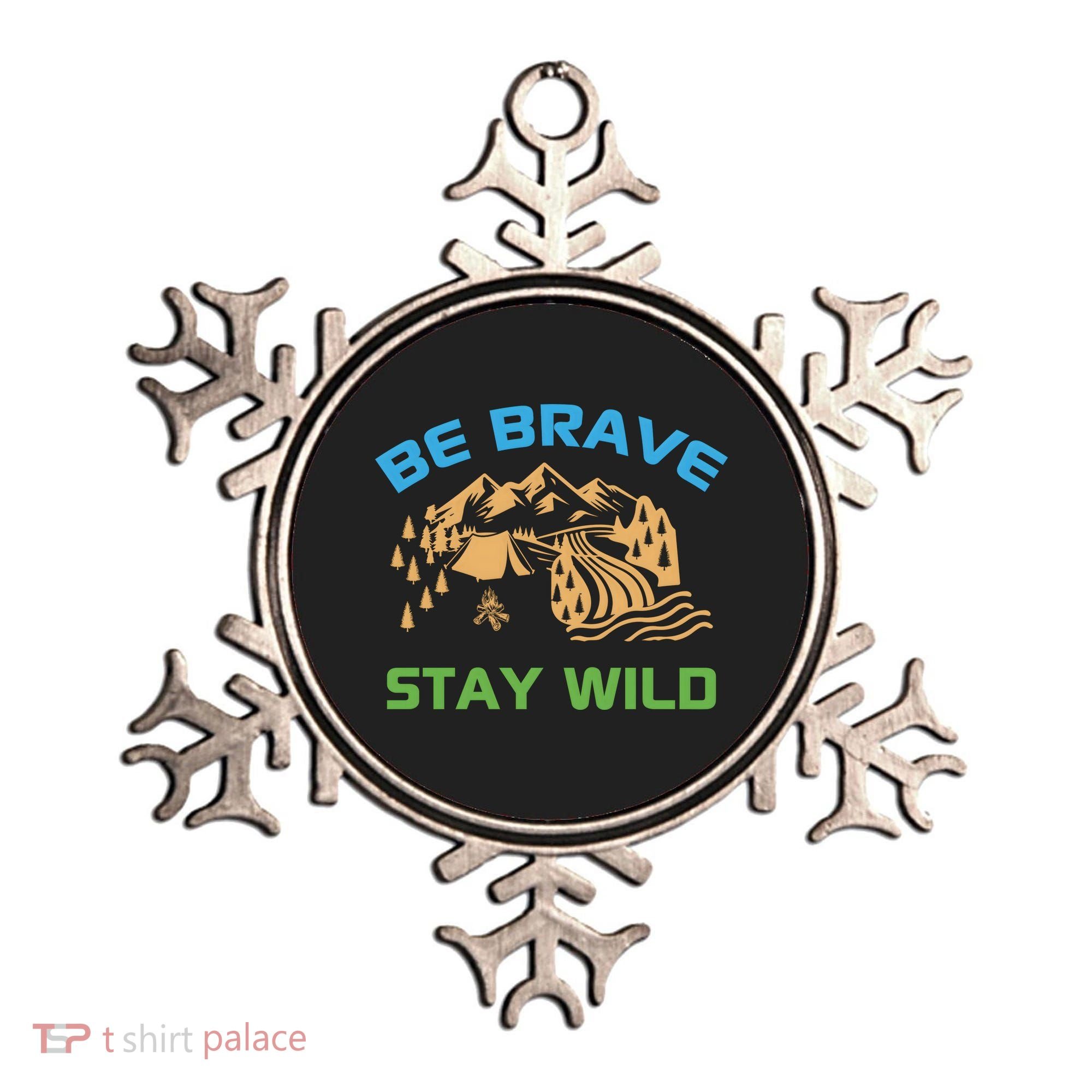 BE BRAVE STAY WILD Wilderness Nature Gift Camping Ornament