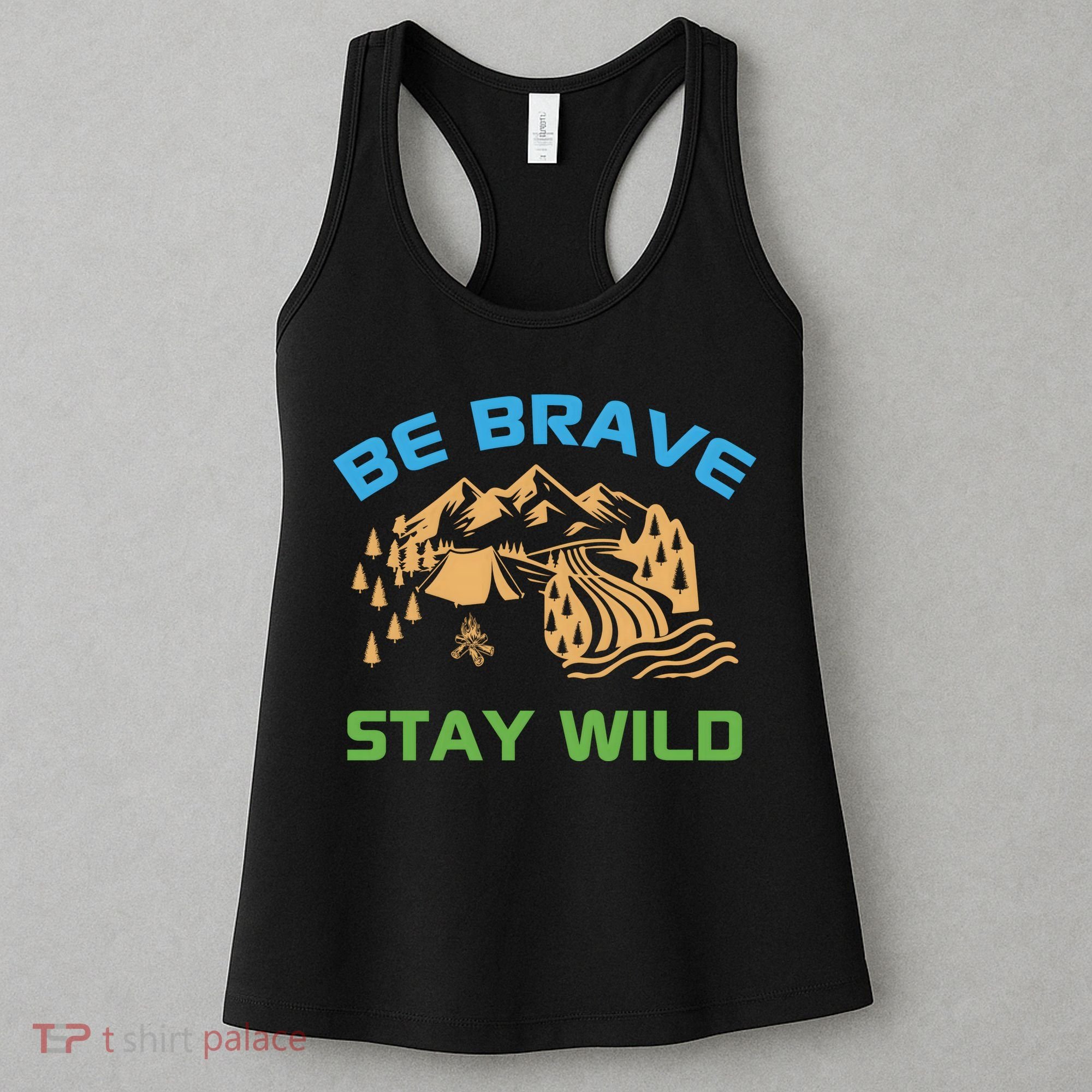 BE BRAVE STAY WILD Wilderness Nature Gift Camping Women's Tank Top