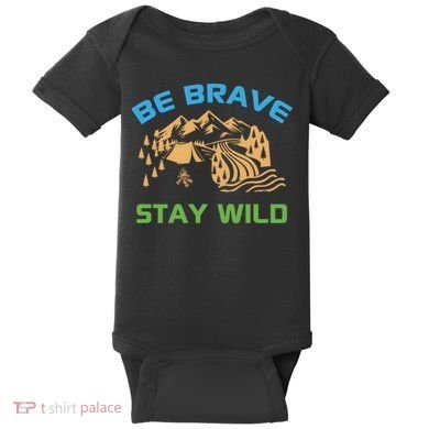 BE BRAVE STAY WILD Wilderness Nature Gift Camping Baby Bodysuit