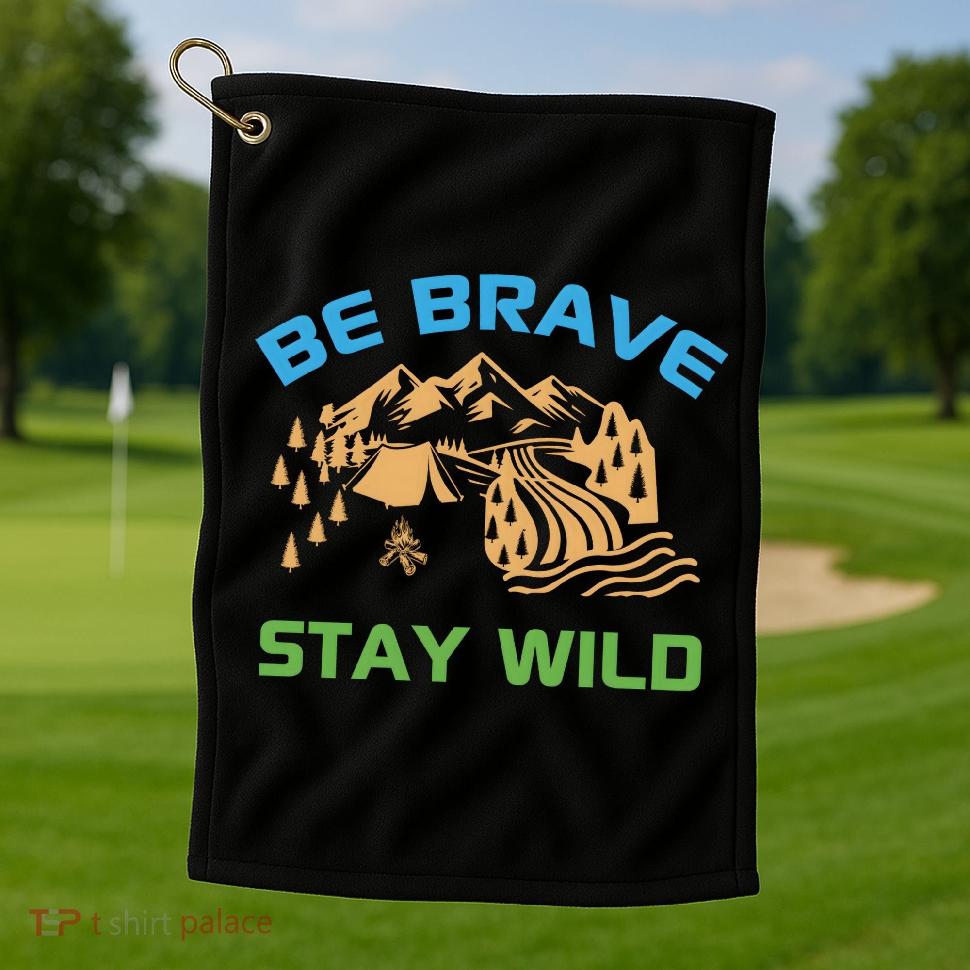 BE BRAVE STAY WILD Wilderness Nature Gift Camping Golf Towel