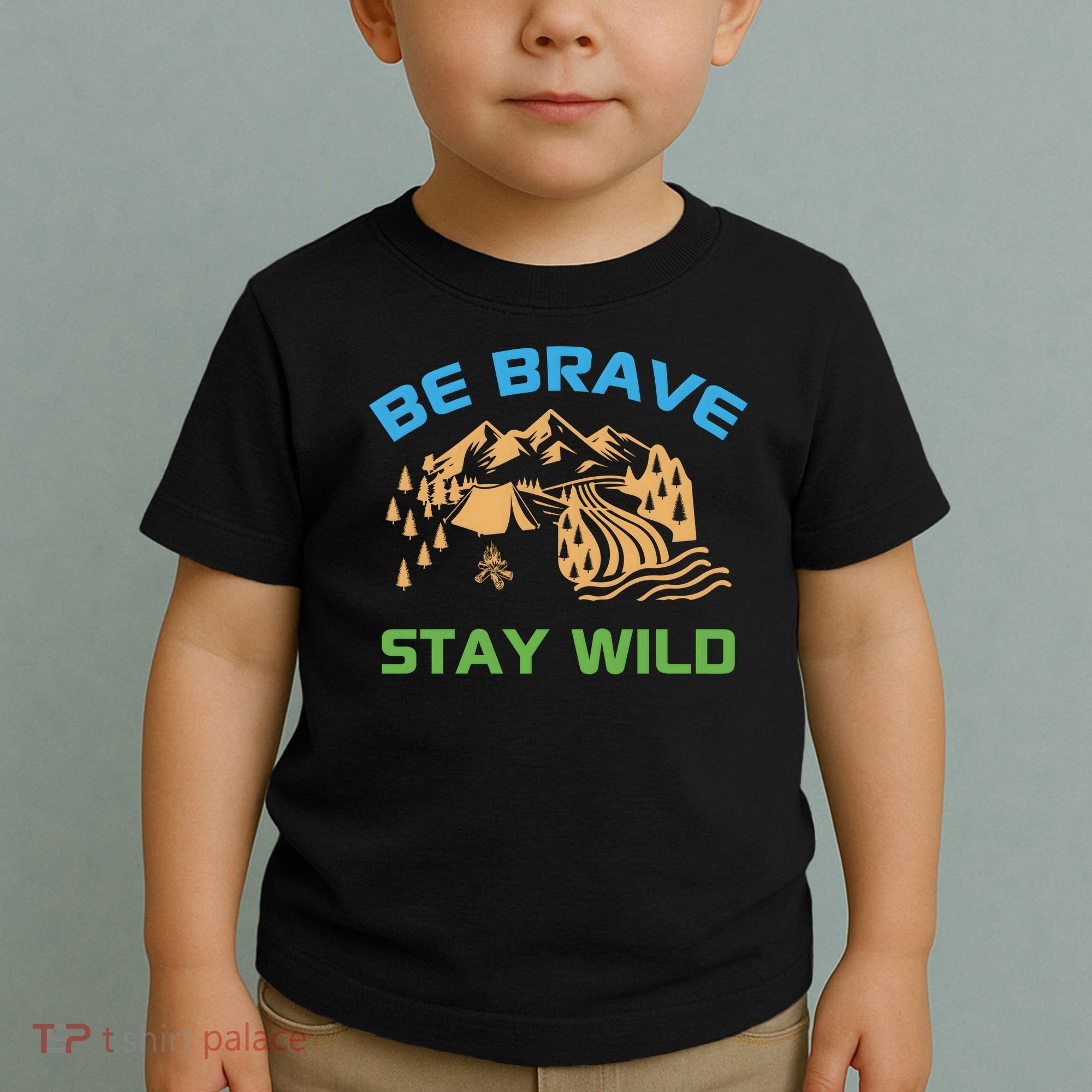 BE BRAVE STAY WILD Wilderness Nature Gift Camping Toddler T-Shirt
