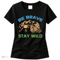 BE BRAVE STAY WILD Wilderness Nature Gift Camping Women's T-Shirt thumb 0