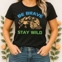 BE BRAVE STAY WILD Wilderness Nature Gift Camping Women's T-Shirt thumb 2