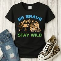 BE BRAVE STAY WILD Wilderness Nature Gift Camping Women's T-Shirt thumb 3