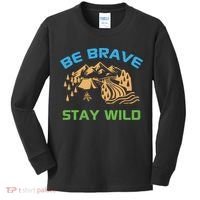 BE BRAVE STAY WILD Wilderness Nature Gift Camping Kids Long Sleeve Shirt thumb 0