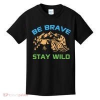 BE BRAVE STAY WILD Wilderness Nature Gift Camping Kids T-Shirt thumb 0