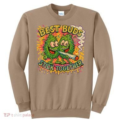 Best Buds Stick Together Marijuana Cannabis Weed Stoner Sweatshirt