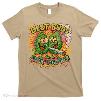 Best Buds Stick Together Marijuana Cannabis Weed Stoner T-Shirt