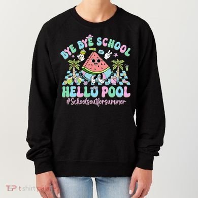 Bye Bye School Hello Pool Schools Out For Summer Teacher Women's Sweatshirt