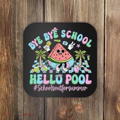Bye Bye School Hello Pool Schools Out For Summer Teacher Coaster