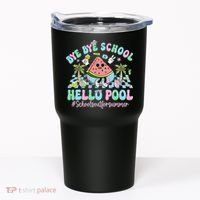 Bye Bye School Hello Pool Schools Out For Summer Teacher Tumbler thumb 0