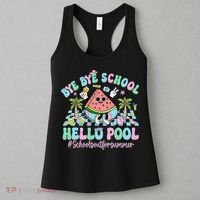 Bye Bye School Hello Pool Schools Out For Summer Teacher Women's Tank Top thumb 3
