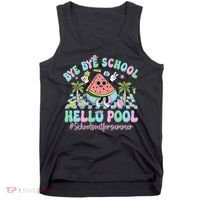 Bye Bye School Hello Pool Schools Out For Summer Teacher Tank Top thumb 0