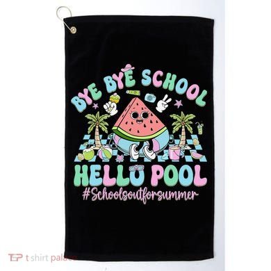 Bye Bye School Hello Pool Schools Out For Summer Teacher Golf Towel