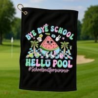 Bye Bye School Hello Pool Schools Out For Summer Teacher Golf Towel thumb 1