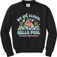 Bye Bye School Hello Pool Schools Out For Summer Teacher Kids Sweatshirt thumb 0