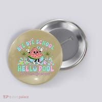 Bye Bye School Hello Pool Schools Out For Summer Teacher Button thumb 0