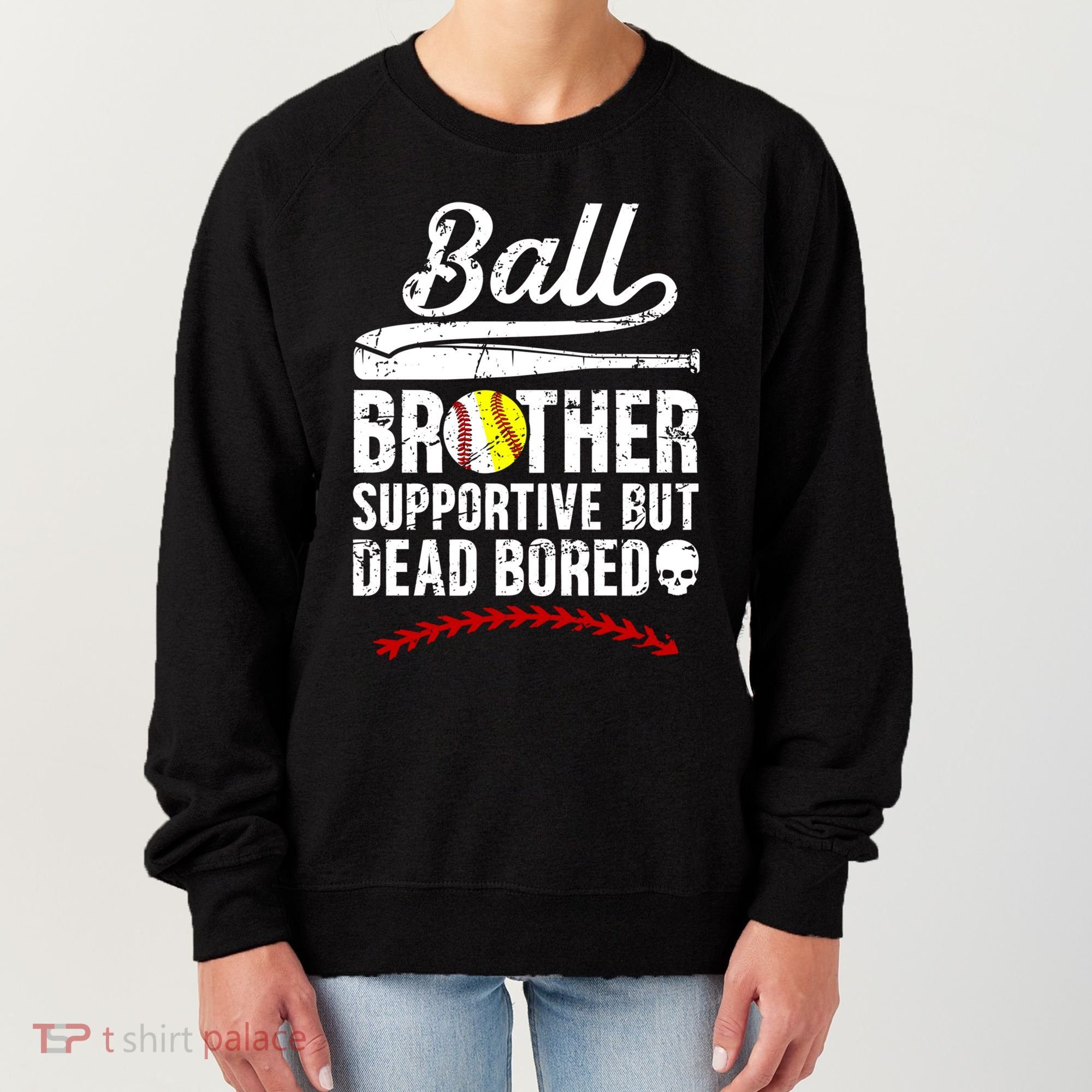 Ball Brother Supportive But Bored Softball Baseball Brother Gift Women's Sweatshirt