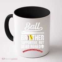 Ball Brother Supportive But Bored Softball Baseball Brother Gift Coffee Mug thumb 0