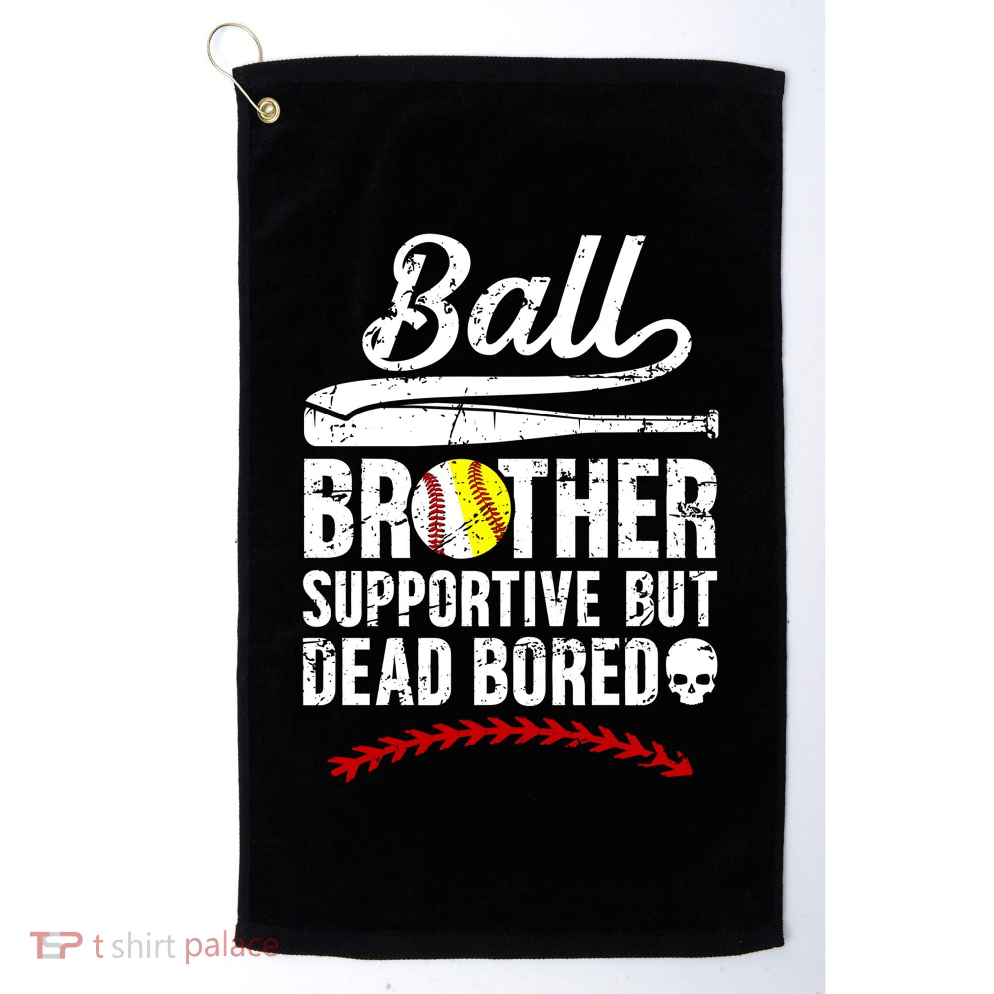 Ball Brother Supportive But Bored Softball Baseball Brother Gift Golf Towel