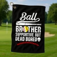 Ball Brother Supportive But Bored Softball Baseball Brother Gift Golf Towel thumb 1