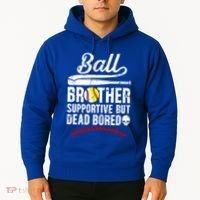 Ball Brother Supportive But Bored Softball Baseball Brother Gift Hoodie thumb 2