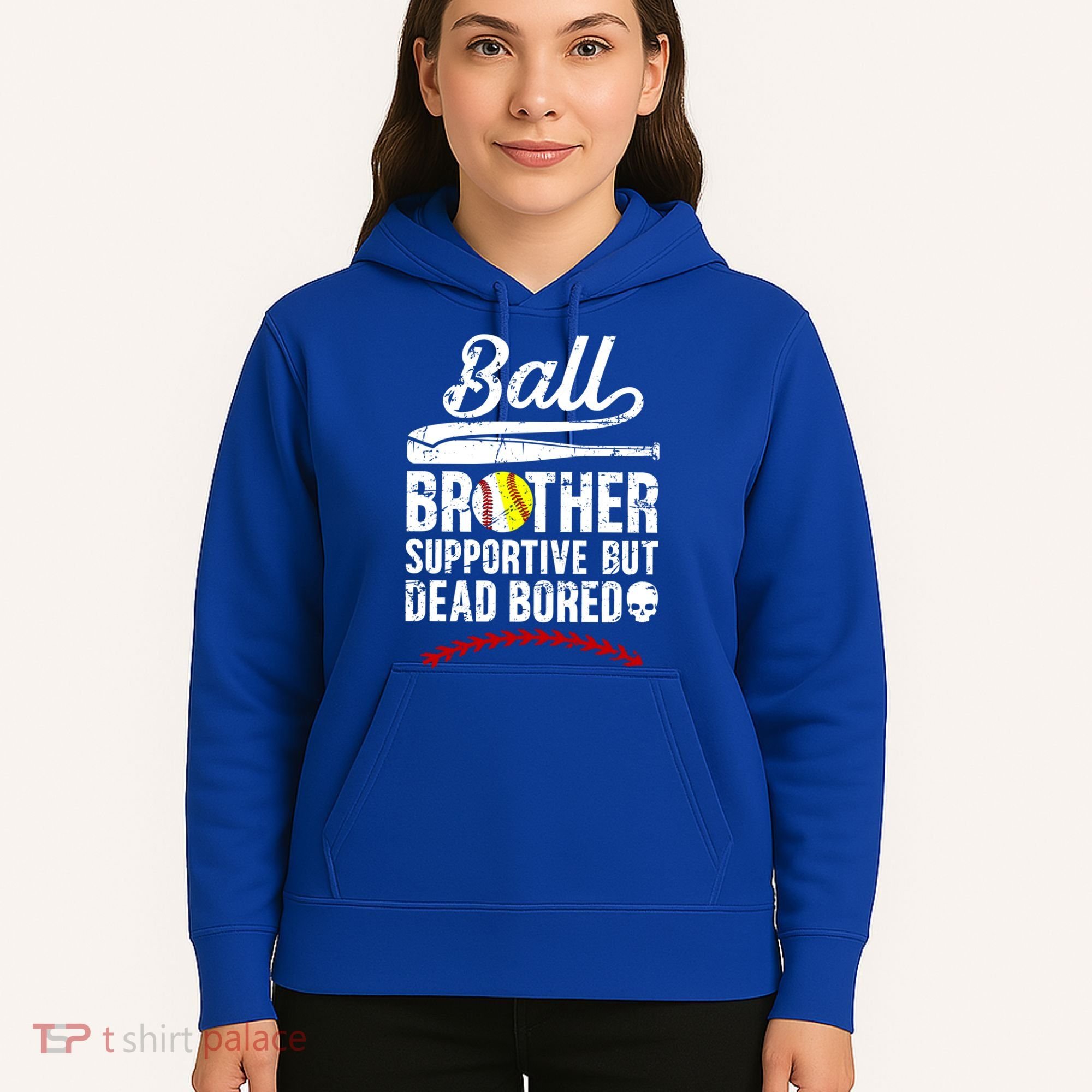 Ball Brother Supportive But Bored Softball Baseball Brother Gift Hoodie