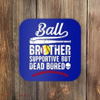 Ball Brother Supportive But Bored Softball Baseball Brother Gift Coaster