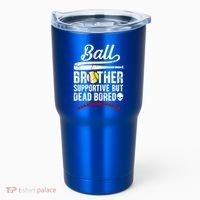 Ball Brother Supportive But Bored Softball Baseball Brother Gift Tumbler thumb 0