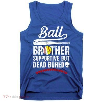 Ball Brother Supportive But Bored Softball Baseball Brother Gift Tank Top