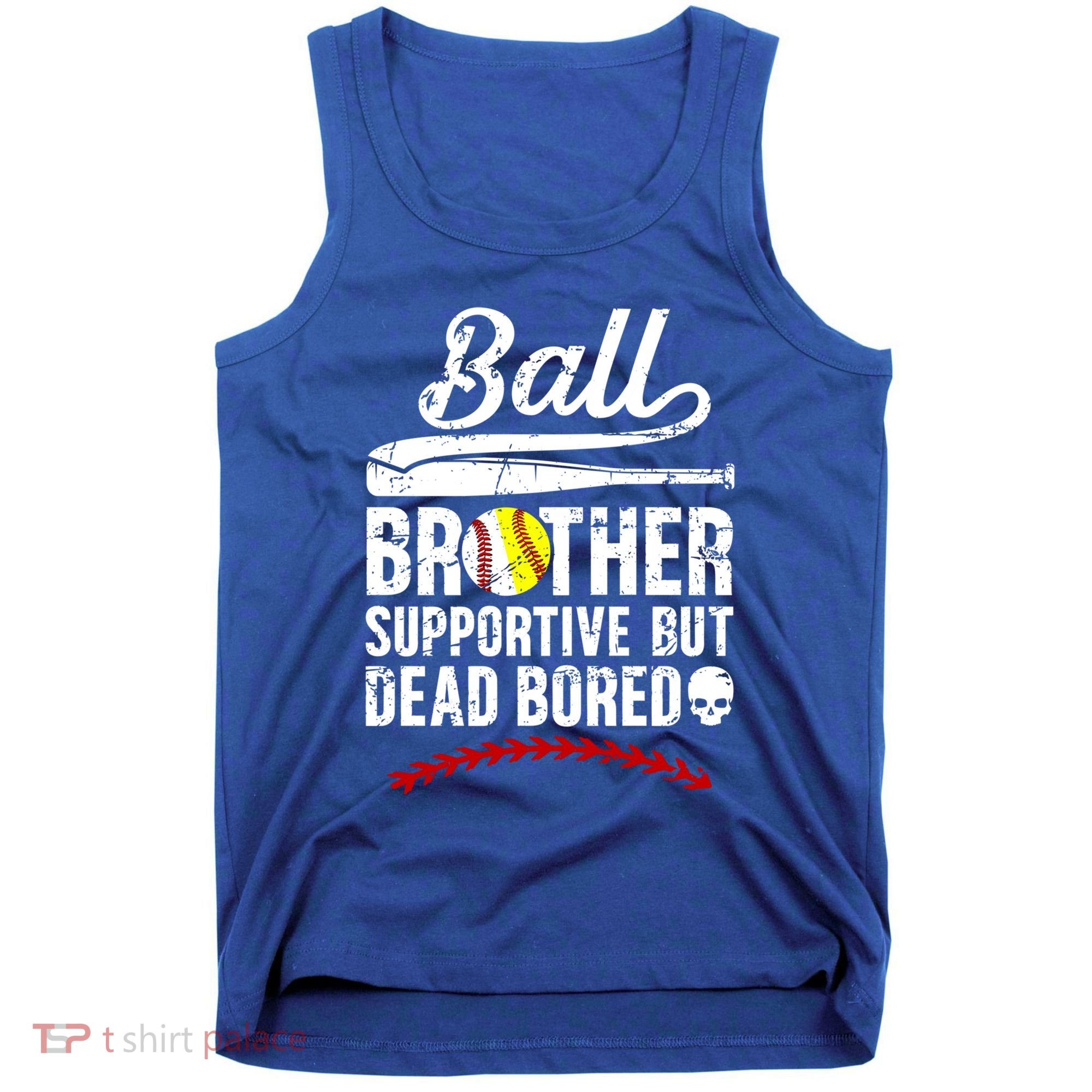 Ball Brother Supportive But Bored Softball Baseball Brother Gift Tank Top