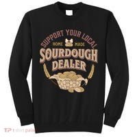 Bread Baker Support Your Local Sourdough Dealer Tall Sweatshirt thumb 0