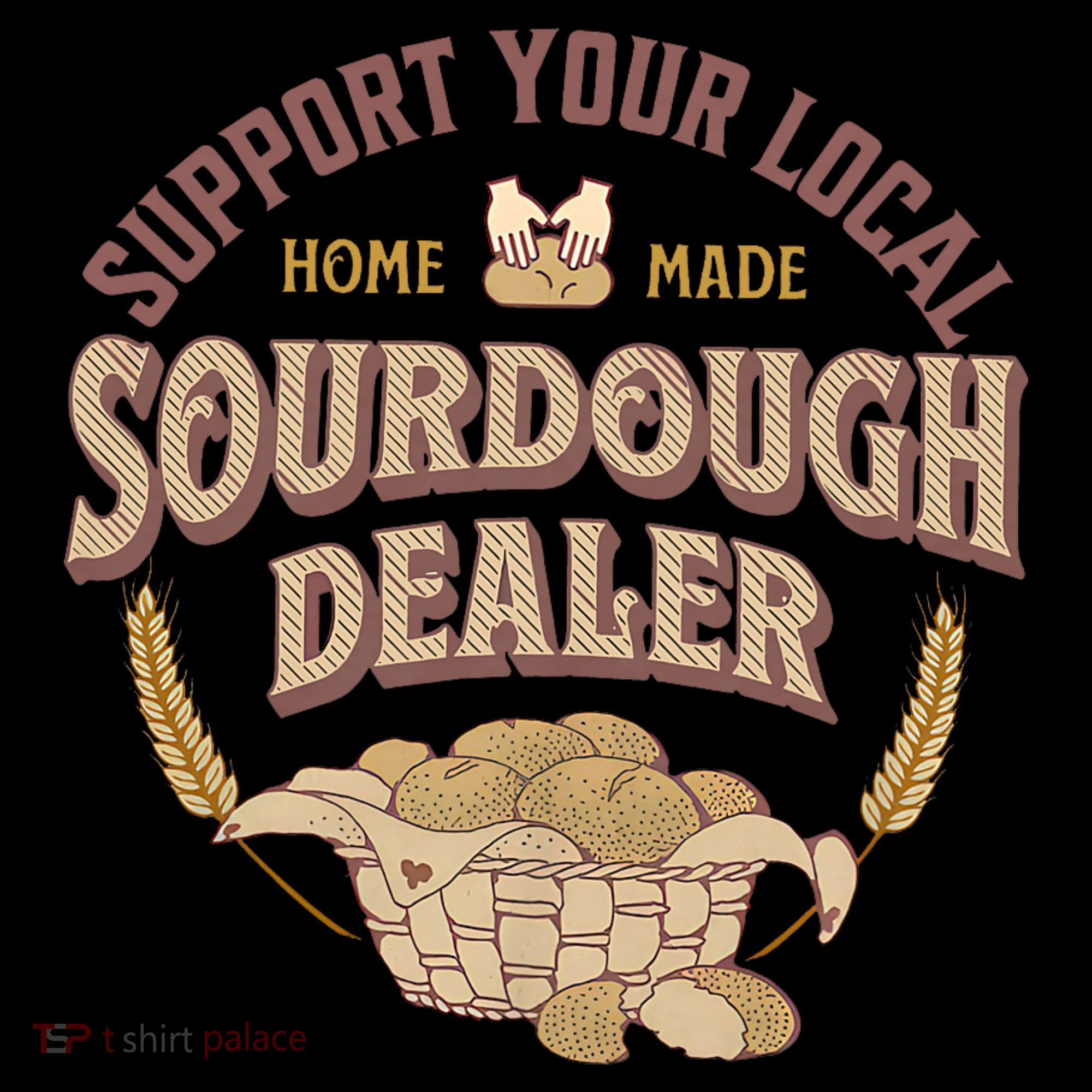 Bread Baker Support Your Local Sourdough Dealer Tall Sweatshirt