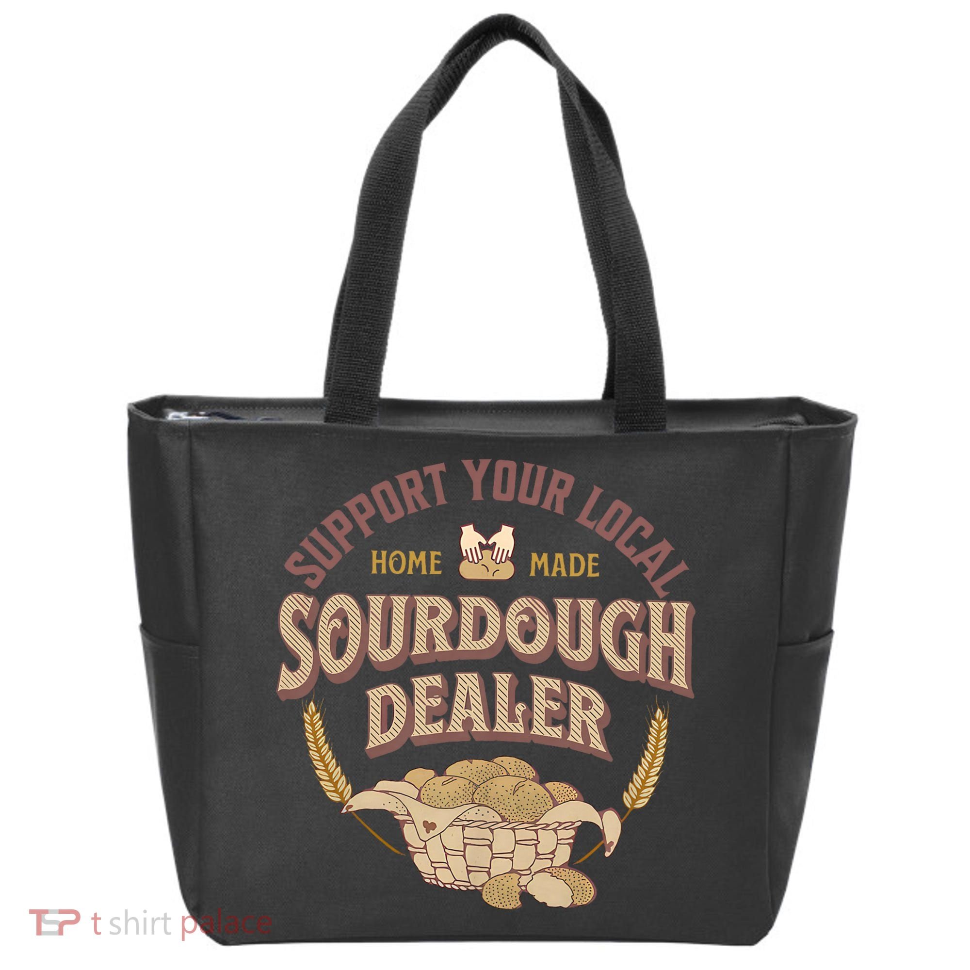 Bread Baker Support Your Local Sourdough Dealer Tote Bag