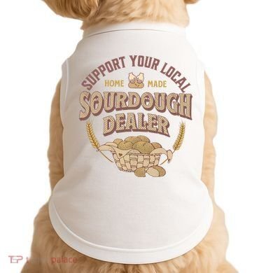 Bread Baker Support Your Local Sourdough Dealer Doggie Tank