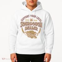 Bread Baker Support Your Local Sourdough Dealer Hoodie thumb 2