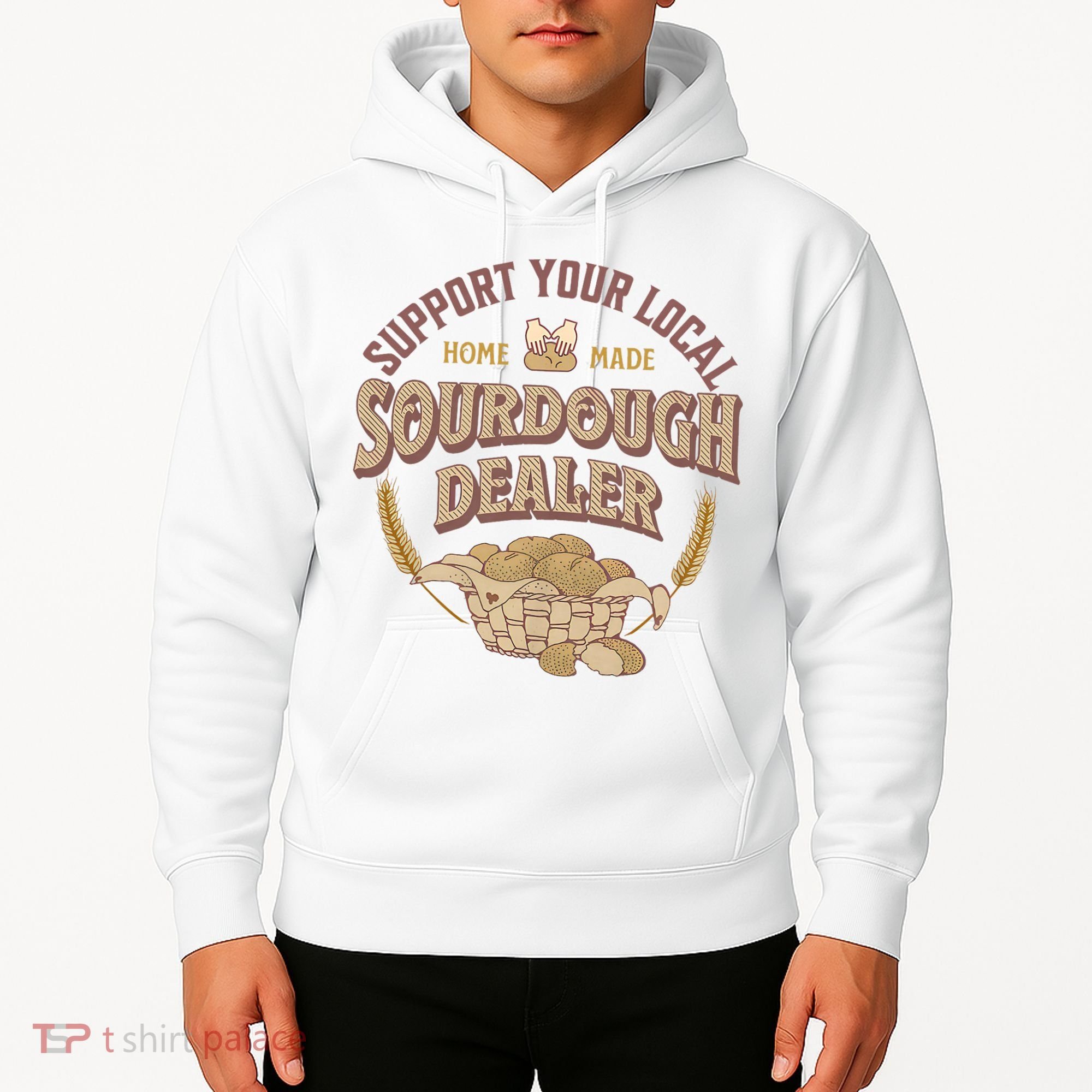 Bread Baker Support Your Local Sourdough Dealer Hoodie