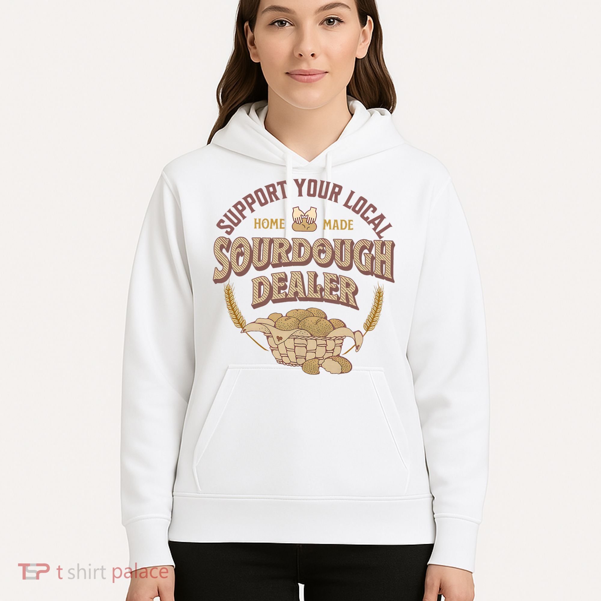 Bread Baker Support Your Local Sourdough Dealer Hoodie