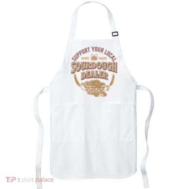 Bread Baker Support Your Local Sourdough Dealer Apron