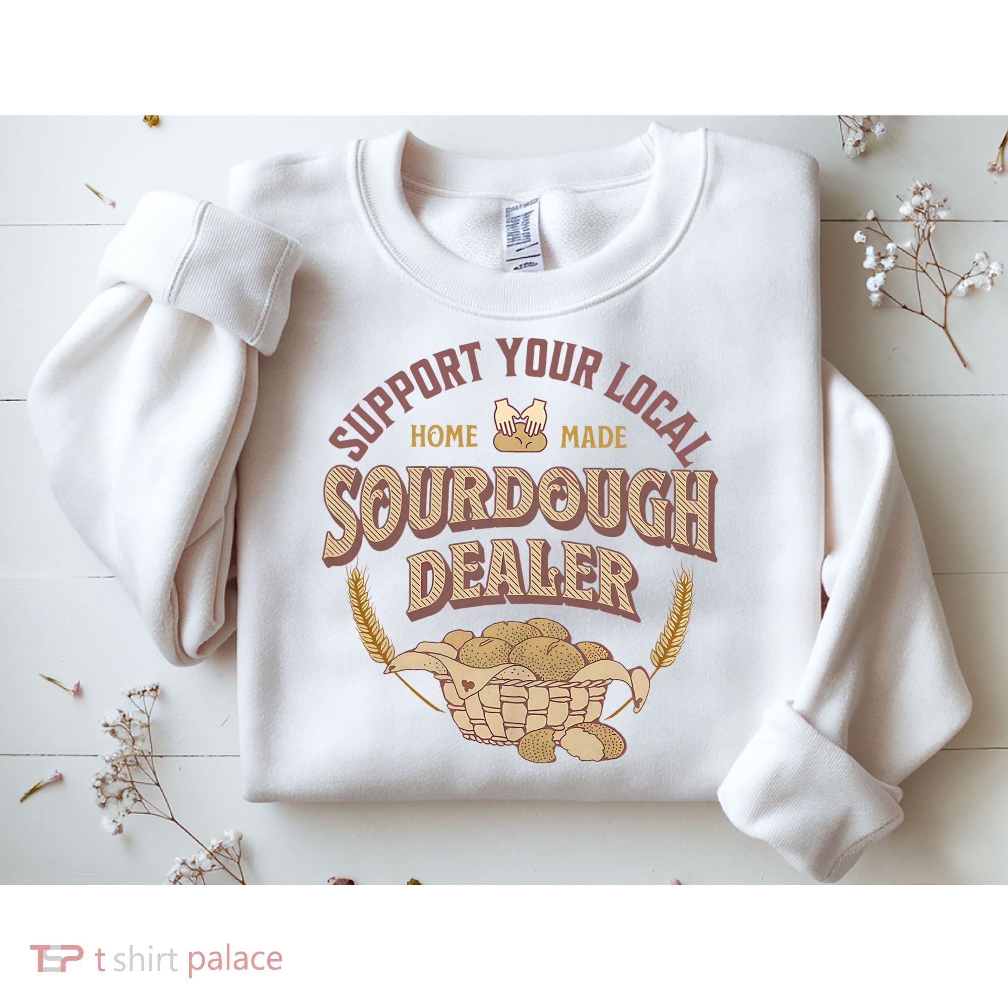Bread Baker Support Your Local Sourdough Dealer Sweatshirt