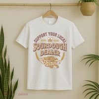 Bread Baker Support Your Local Sourdough Dealer T-Shirt thumb 2