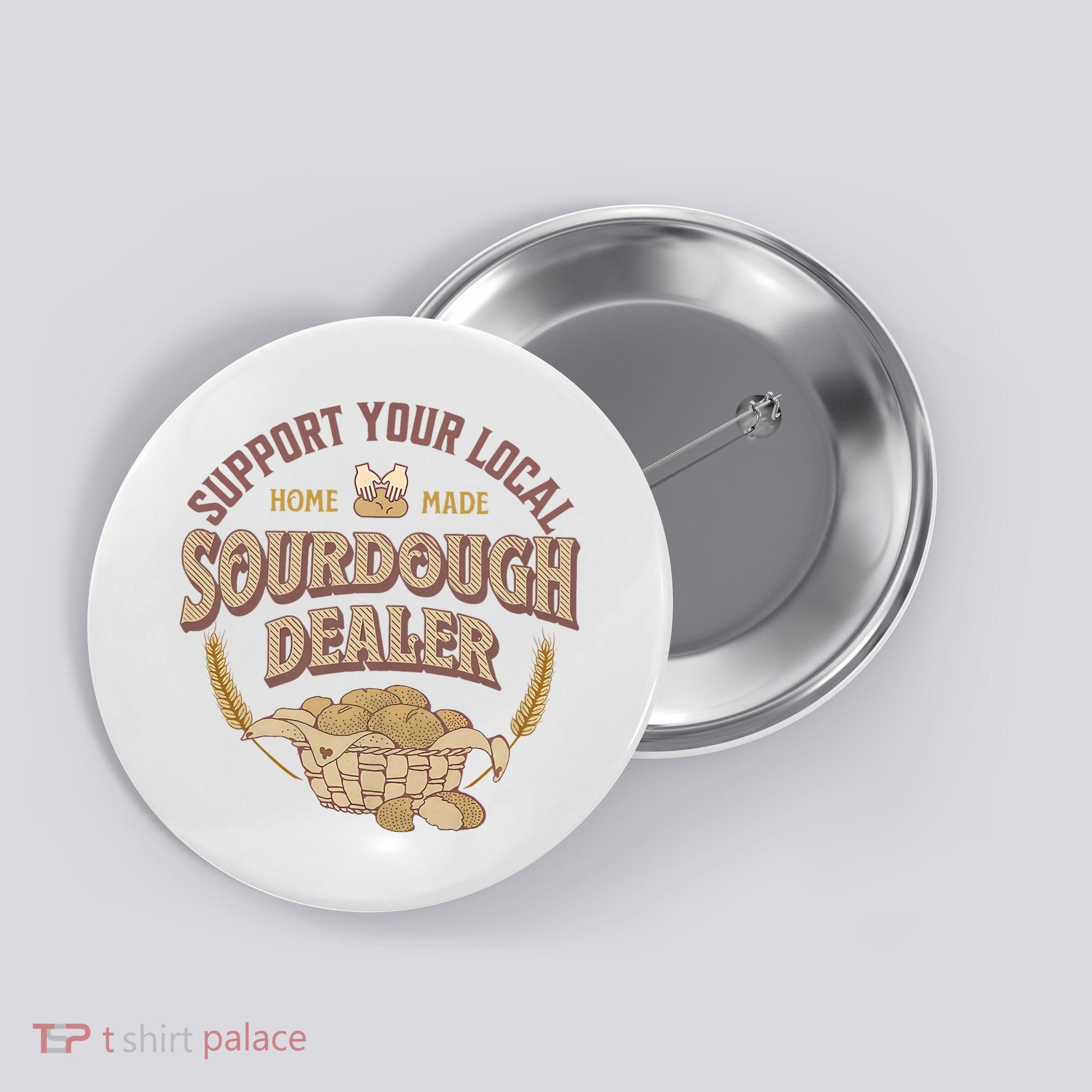 Bread Baker Support Your Local Sourdough Dealer Button