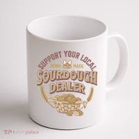 Bread Baker Support Your Local Sourdough Dealer Coffee Mug thumb 1