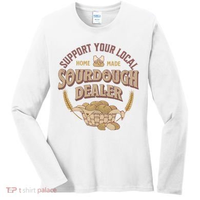 Bread Baker Support Your Local Sourdough Dealer Women's Long Sleeve Shirt