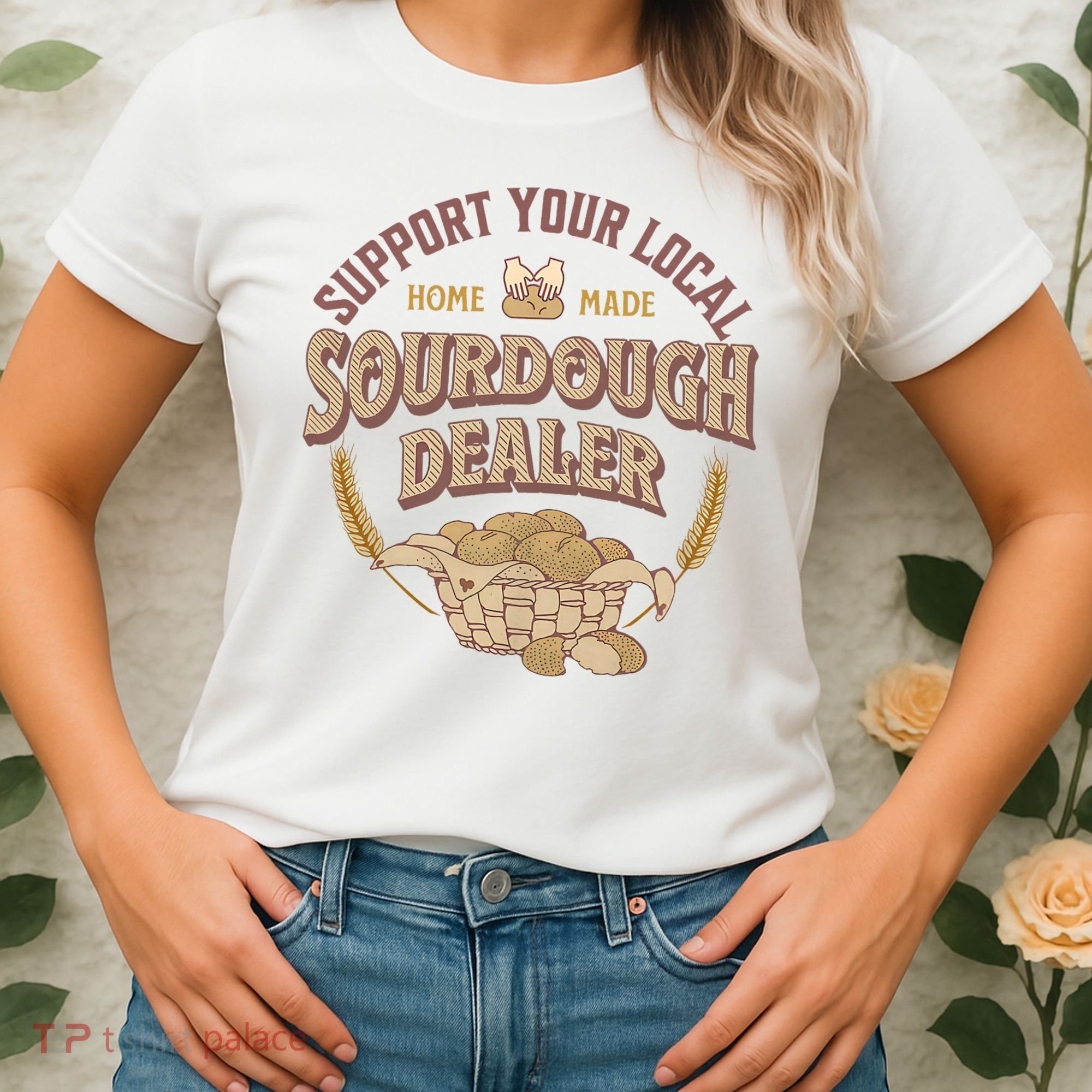 Bread Baker Support Your Local Sourdough Dealer Women's T-Shirt