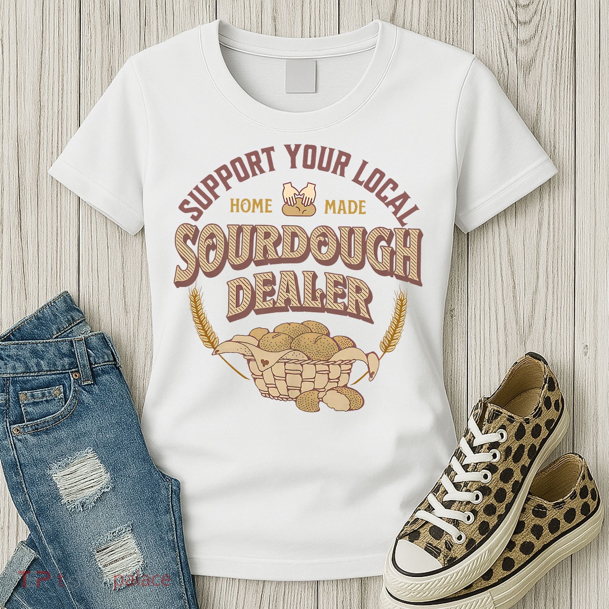 Bread Baker Support Your Local Sourdough Dealer Women's T-Shirt